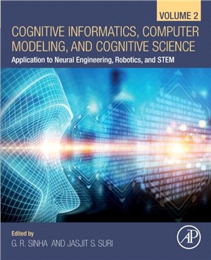 Cognitive Informatics, Computer Modelling, and Cognitive Science：Volume 2: Application to Neural Engineering, Robotics, and STEM