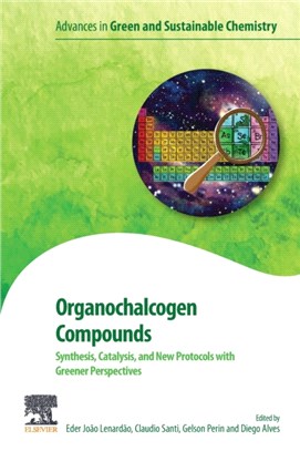 Organochalcogen Compounds：Synthesis, Catalysis and New Protocols with Greener Perspectives
