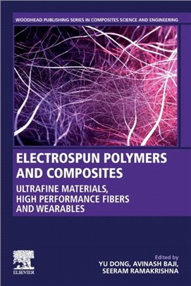 Electrospun Polymers and Composites：Ultrafine Materials, High Performance Fibres and Wearables