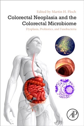 Colorectal Neoplasia and the Colorectal Microbiome：Dysplasia, Probiotics, and Fusobacteria