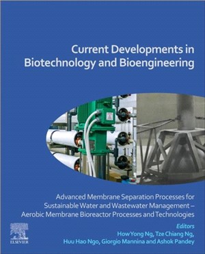 Current Developments in Biotechnology and Bioengineering：Advanced Membrane Separation Processes for Sustainable Water and Wastewater Management - Aerobic Membrane Bioreactor Processes and Technologie