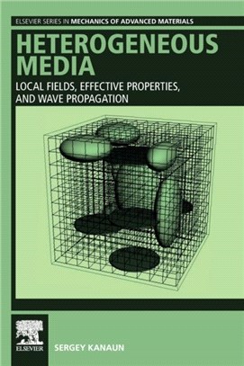 Heterogeneous Media：Local Fields, Effective Properties, and Wave Propagation