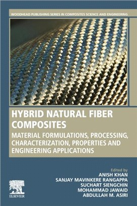 Hybrid Natural Fiber Composites：Material Formulations, Processing, Characterization, Properties and Engineering Applications