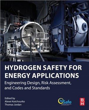 Hydrogen Safety for Energy Applications：Engineering Design, Risk Assessment, and Codes and Standards