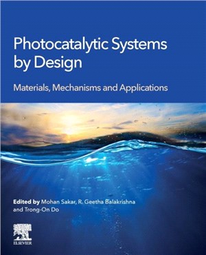 Photocatalytic Systems by Design：Materials, Mechanisms and Applications