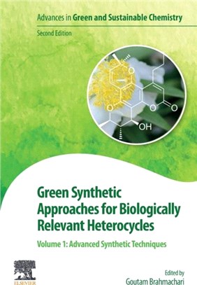 Green Synthetic Approaches for Biologically Relevant Heterocycles：Volume 1: Advanced Synthetic Techniques