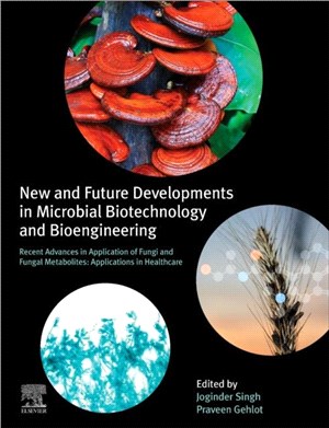 New and Future Developments in Microbial Biotechnology and Bioengineering：Recent Advances in Application of Fungi and Fungal Metabolites: Applications in Healthcare