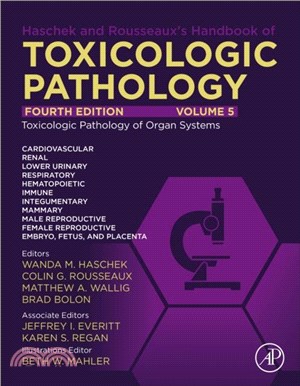 Haschek and Rousseaux's Handbook of Toxicologic Pathology Volume 5: Toxicologic Pathology of Organ Systems