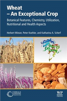 Wheat - An Exceptional Crop：Botanical Features, Chemistry, Utilization, Nutritional and Health Aspects