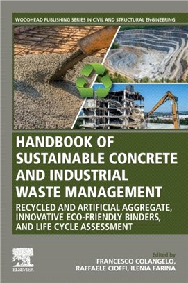 Handbook of Sustainable Concrete and Industrial Waste Management：Recycled and Artificial Aggregate, Innovative Eco-friendly Binders, and Life Cycle Assessment