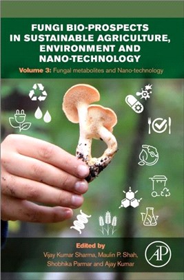 Fungi Bio-prospects in Sustainable Agriculture, Environment and Nano-technology：Volume 3: Functional Genomics and Nano-technology