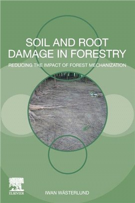 Soil and Root Damage in Forestry：Reducing the Impact of Forest Mechanization