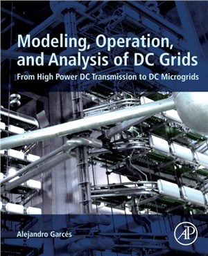 Modeling, Operation, and Analysis of DC Grids：From High Power DC Transmission to DC Microgrids
