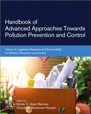 Handbook of Advanced Approaches Towards Pollution Prevention and Control：Volume 2: Legislative Measures and Sustainability for Pollution Prevention and Control