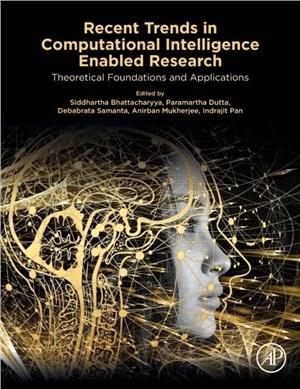 Recent Trends in Computational Intelligence Enabled Research：Theoretical Foundations and Applications