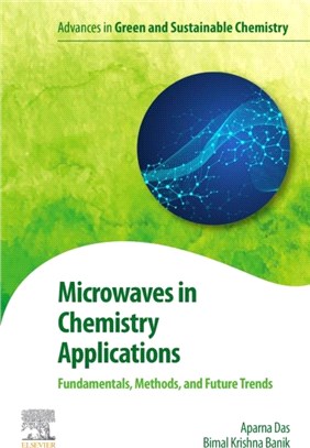 Microwaves in Chemistry Applications：Fundamentals, Methods and Future Trends
