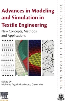 Advances in Modeling and Simulation in Textile Engineering：New Concepts, Methods, and Applications