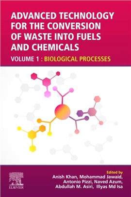 Advanced Technology for the Conversion of Waste into Fuels and Chemicals：Volume 1: Biological Processes