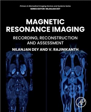 Magnetic Resonance Imaging：Recording, Reconstruction and Assessment