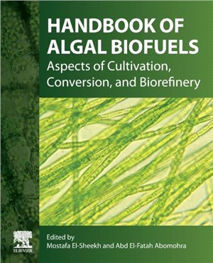 Handbook of Algal Biofuels：Aspects of Cultivation, Conversion, and Biorefinery