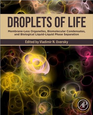 Droplets of Life：Membrane-Less Organelles, Biomolecular Condensates, and Biological Liquid-Liquid Phase Separation