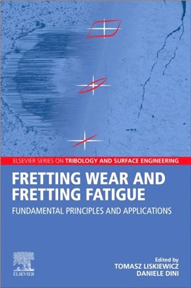 Fretting Wear and Fretting Fatigue：Fundamental Principles and Applications