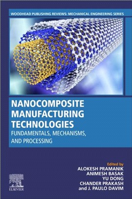 Nanocomposite Manufacturing Technologies：Fundamental Principles, Mechanisms, and Processing