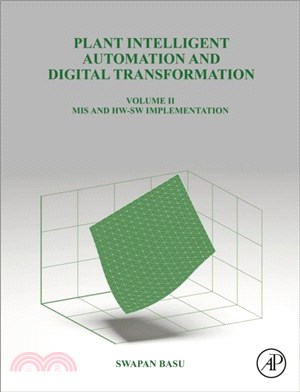 Plant Intelligent Automation and Digital Transformation：Volume II: Control and Monitoring Hardware and Software