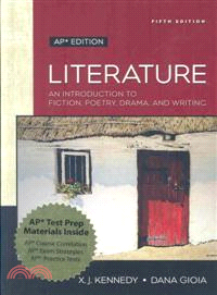 Literature: An Introduction to Fiction, Poetry, Drama, and Writing: AP Edition*
