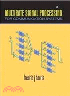 MULTIRATE SIGNAL PROCESSING: FOR COMMUNICATION SYSTEMS | 拾書所