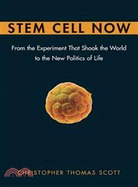 Stem Cell Now: From the Experiment That Shook the World to the New Politics of Life