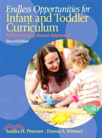 Endless Opportunities for Infant and Toddler Curriculum ─ A Relationship-Based Approach