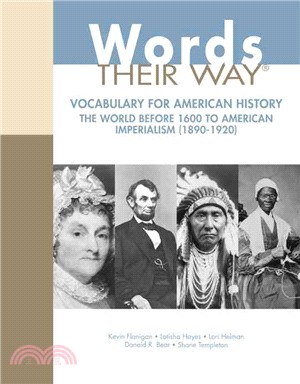 Words Their Way ─ Vocabulary With American History, the World Before 1600 to American Imperialism 1890-1920