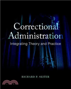 Correctional Administration ─ Integrating Theory and Practice