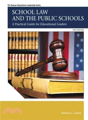 School Law and the Public Schools ─ A Practical Guide for Educational Leaders