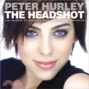 The Headshot ─ The Secrets to Creating Amazing Headshot Portraits