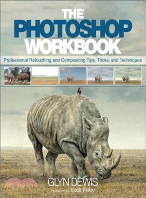 The Photoshop Workbook ─ Professional Retouching and Compositing Tips, Tricks, and Techniques