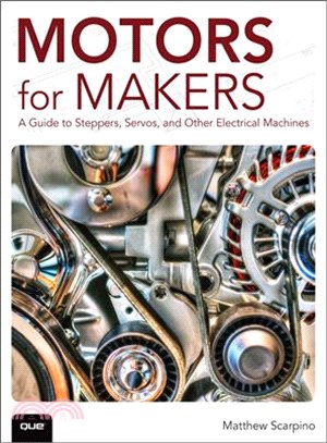 Motors for Makers ─ A Guide to Steppers, Servos, and Other Electrical Machines