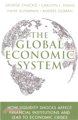 The Global Economic System ― How Liquidity Shocks Affect Financial Institutions and Lead to Economic Crises