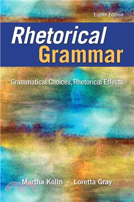 Rhetorical Grammar ─ Grammatical Choices, Rhetorical Effects