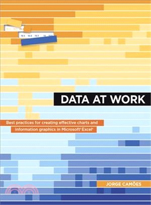 Data at Work ─ Best Practices for Creating Effective Charts and Information Graphics in Microsoft Excel