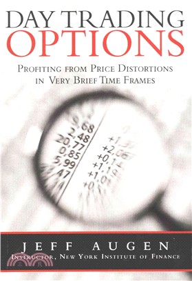 Day Trading Options ─ Profiting from Price Distortions in Very Brief Time Frames