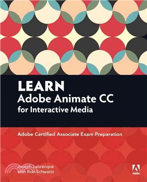 Learn Adobe Animate CC for Interactive Media ─ Adobe Certified Associate Exam Preparation
