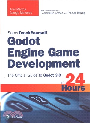 Godot Engine Game Development in 24 Hours, Sams Teach Yourself ─ The Official Guide to Godot 3.0