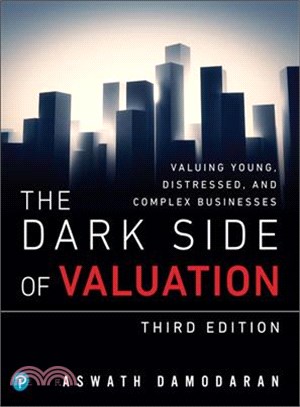 The Dark Side of Valuation ― Valuing Young, Distressed, and Complex Businesses