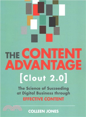 The Content Advantage - Clout 2.0 ― The Science of Succeeding at Digital Business Through Effective Content