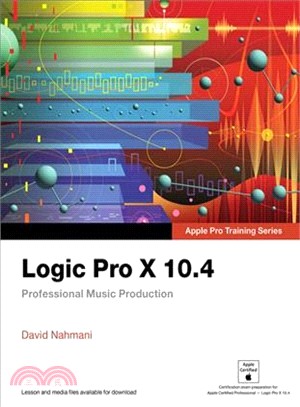 Logic Pro X 10.4 - Apple Pro Training Series ― Professional Music Production