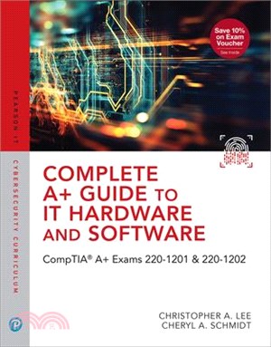 Complete A+ Guide to It Hardware and Software: Comptia A+ Exams 220-1201 & 220-1202