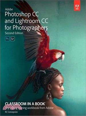 Adobe Lightroom Cc and Photoshop Cc for Photographers Classroom in a Book 2019 Release