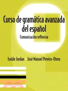 Curso De Gramtica Avanzada Del Espanol ─ Comunicacin Reflexiva